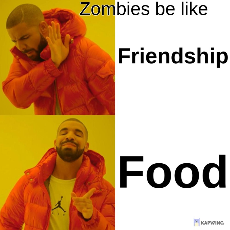 A picture depicting zombies not being fans of friendships, but loving food instead
